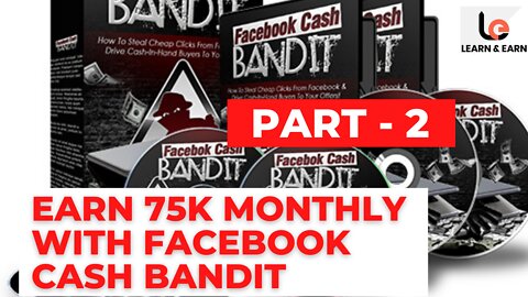 Earn 75k Monthly With Facebook Cash Bandit ...PART - 2 .. FULL & FREE CORSE 2022