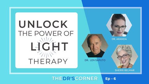 Ep. 6 🗝 Unlock the Power of Light Therapy with Dr. Len Saputo