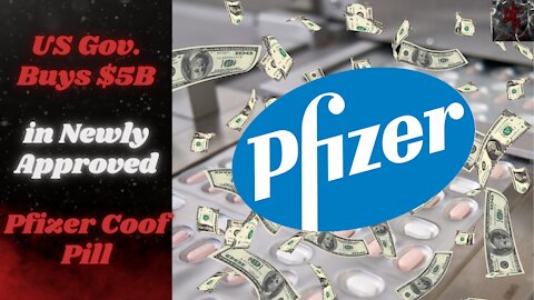 Reason #1 Why the Pandemic Won't End: Pfizer Coof Pill Emergency Approval After MASSIVE Gov. Buy