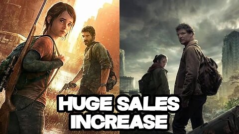 Last Of Us Part 1 Sees Huge Sales Spike From HBO Series Success