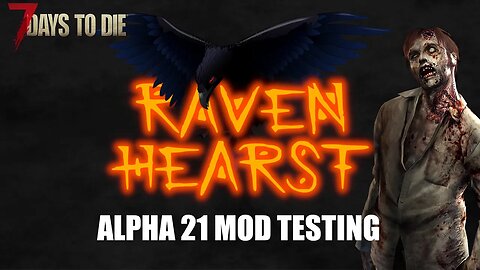 Ravenhearst Mod V9 Testing | 7 Days to Die Alpha 21 Stream 1 #livestream