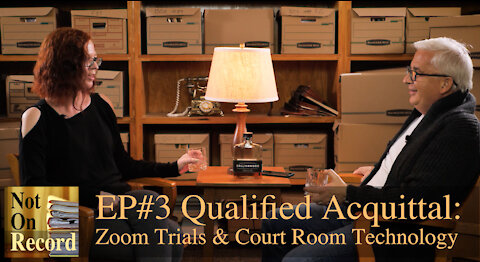 Not On Record | EP#3 | Qualified Acquittal: Zoom Trials & Court Room Technology