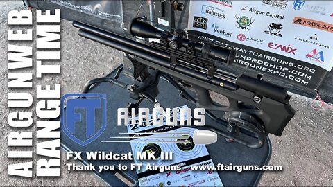 AIRGUNWEB RANGE TIME - FX Wildcat MK III .22 Cal - Out of the box fun - Thank you FT Airguns!