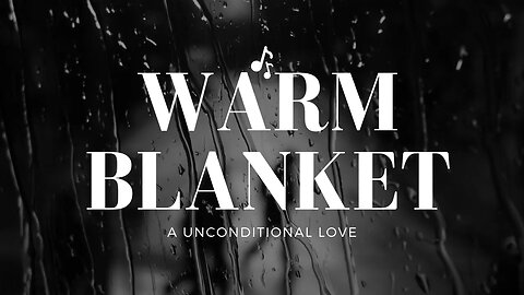 A Warm Blanket: A Song About the Comfort of Mother's Love