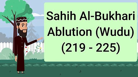 Sahih al-Bukhari - Ablution (Wudu') - (219 - 225) || English Translation ||