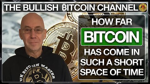 BITCOIN HAS COME SO FAR IN SUCH A SHORT SPACE OF TIME… ON ‘THE BULLISH ₿ITCOIN CHANNEL’ (EP 545)
