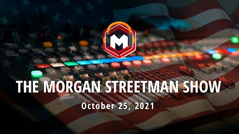 The Morgan Streetman Show | October 25, 2021