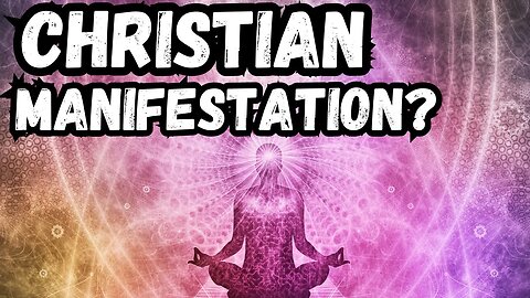 Is Manifestation a Sin? | Christian New Age