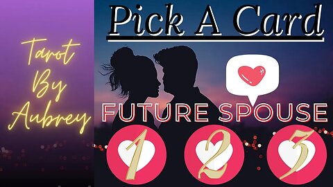 Pick A Card Who is Your Future Spouse?