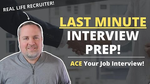 LAST MINUTE Interview Prep - How To Get Ready For Your Job Interview FAST!