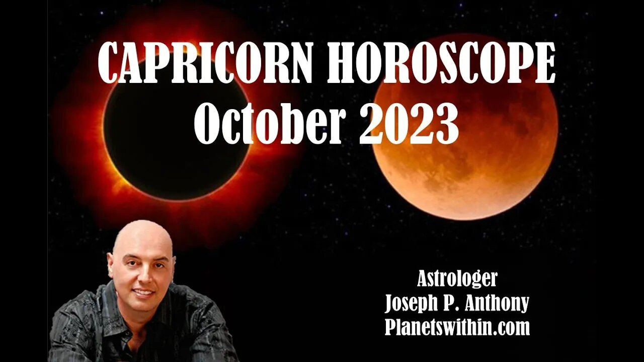 Capricorn Horoscope October 2023 - Astrologer Joseph P. Anthony