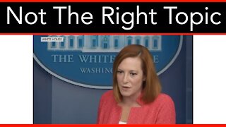 Not The Right Topic - Psaki On Biden Not Answering Questions
