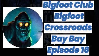 Bigfoot Club Bigfoot Crossroads Bay Bay Season 5 Episode 16