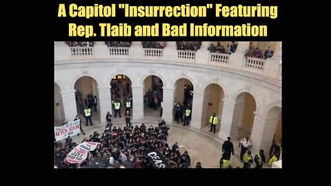 A Capitol "Insurrection" Featuring Rep. Tlaib and Bad Information