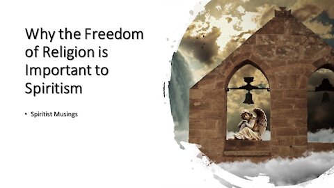 Why the Freedom of Religion is Important to Spiritism