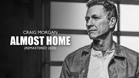 Craig Morgan ~ Almost Home