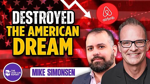 AirBnB Destroyed The American Dream With Mike Simonsen