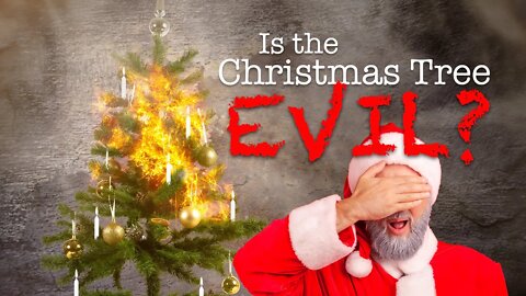 Is the Christmas Tree Evil?
