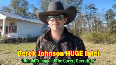 Derek Johnson HUGE Intel Nov 30: "Donald Trump and The Covert Operation"