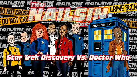 The Nailsin Ratings:Star Trek Discovery Vs. Doctor Who