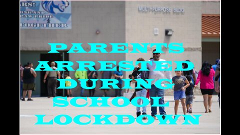 PARENTS ARRESTED DURING SCHOOL LOCKDOWN THEY ARE ON A POWER TRIP~!
