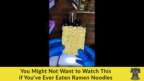 You Might Not Want to Watch This if You've Ever Eaten Ramen Noodles