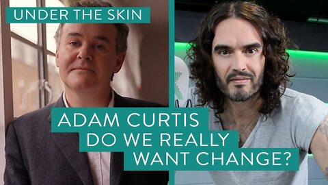 Russell Brand & Adam Curtis - Do We Really Want Change? | Under The Skin #03