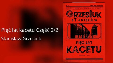 Pięć lat kacetu Część 2/2 - Stanisław Grzesiuk