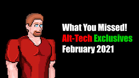 What You've Missed - in February 2021! + TONS of other stuff...