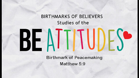 Birthmarks of Believers, Part 7: Birthmark of Peacemaking
