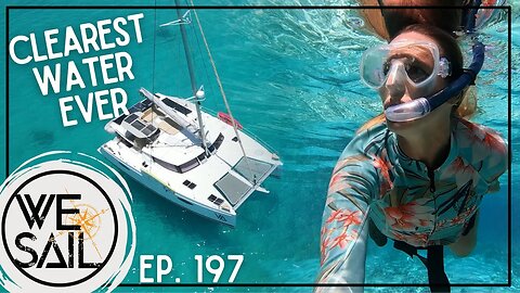 Sailing to the CLEAREST WATER EVER | Episode 197