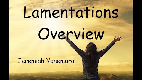 Lamentations Overview {S1; E1} (1/11/2018)
