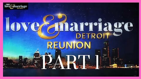 Love and Marriage Detroit Season1 Reunion Part 1 Review with Georgia Denise