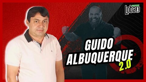 GUIDO ALBUQUERQUE 2.0 | PODCAST do LOBÃO - EP. 219