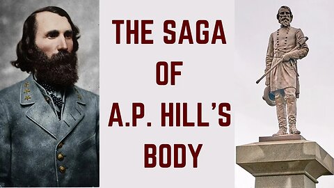 The Saga Of A.P. Hill's Body