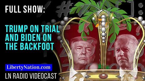 Trump on Trial and Biden on the Backfoot