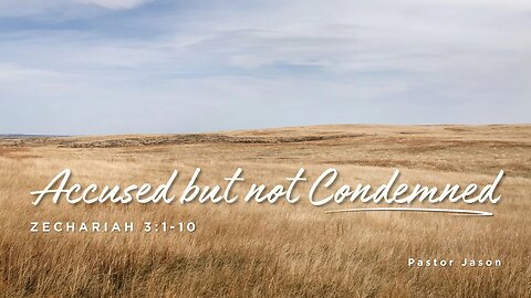 Zechariah 3:1-10 | Accused But Not Condemned - Pastor Jason Brown