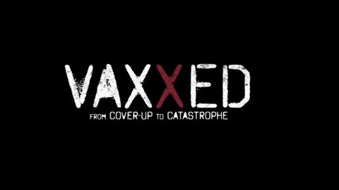 VAXXED - FROM COVER UP TO CATASTROPHE (2016)