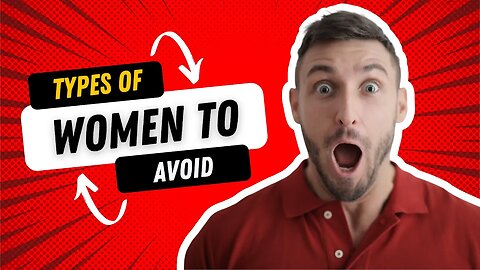 For MEN: Avoid This Type of Women