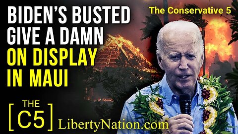 Biden’s Busted Give a Damn on Display in Maui – C5 TV