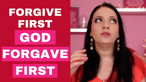 Forgive First because God Forgave First