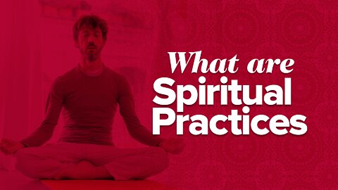 What Are Spiritual Practices