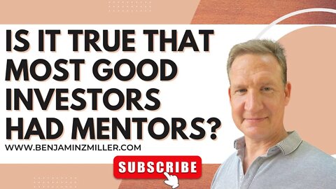 Is it true that most good investors had mentors?