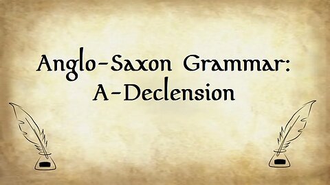 Anglo-Saxon Grammar: A-Declension
