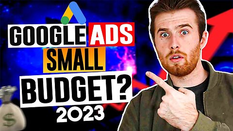 Google Ads For Local Business With A Small Budget (2023)