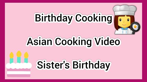 Birthday Cooking 🎂👩‍🍳 Asian Cooking Video| Sister's Birthday