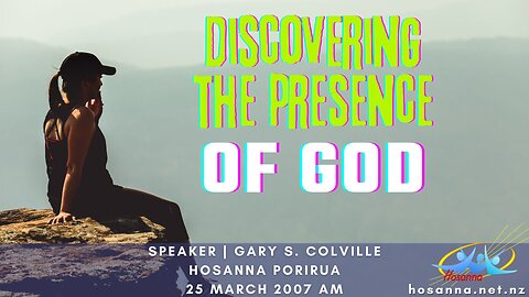Discovering The Presence of God (Gary Colville) | Hosanna Porirua