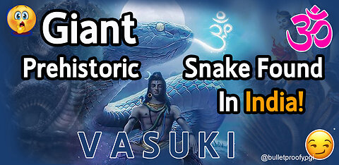 Giant Prehistoric Snake Found In India (descendants of Vasuki)