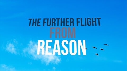 The Further Flight from Reason