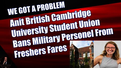 Anti British Cambridge University Student Union Bans Military Personel From Freshers Fares
